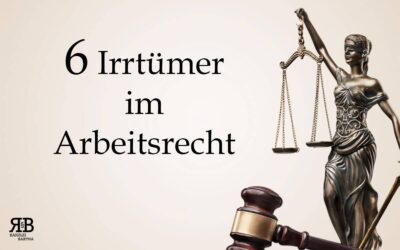 6 Irrtümer im Arbeitsrecht