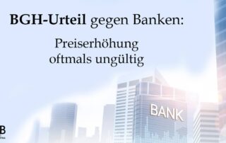 BGH Preiserhöhung Banken ungültig, KANZLEI Reinhold Bartha, Rechtsanwalt, Usingen