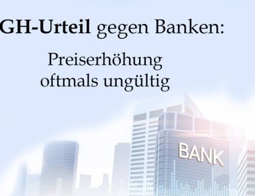 BGH-Urteil gegen Banken: Preiserhöhungen ungültig